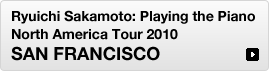 Ryuichi Sakamoto: Playing the Piano North America Tour 2010- SAN FRANCISCO